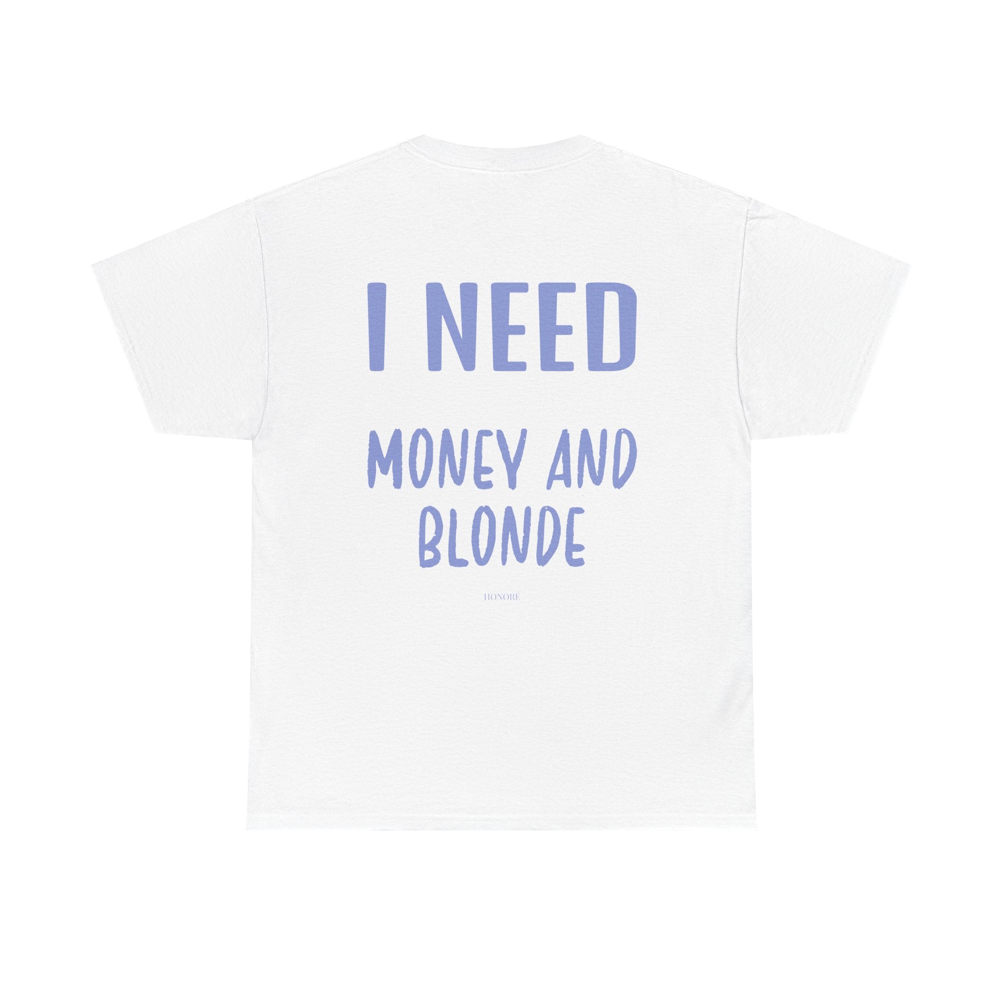 T SHIRT BLEU I NEED MONEY AND BLONDE