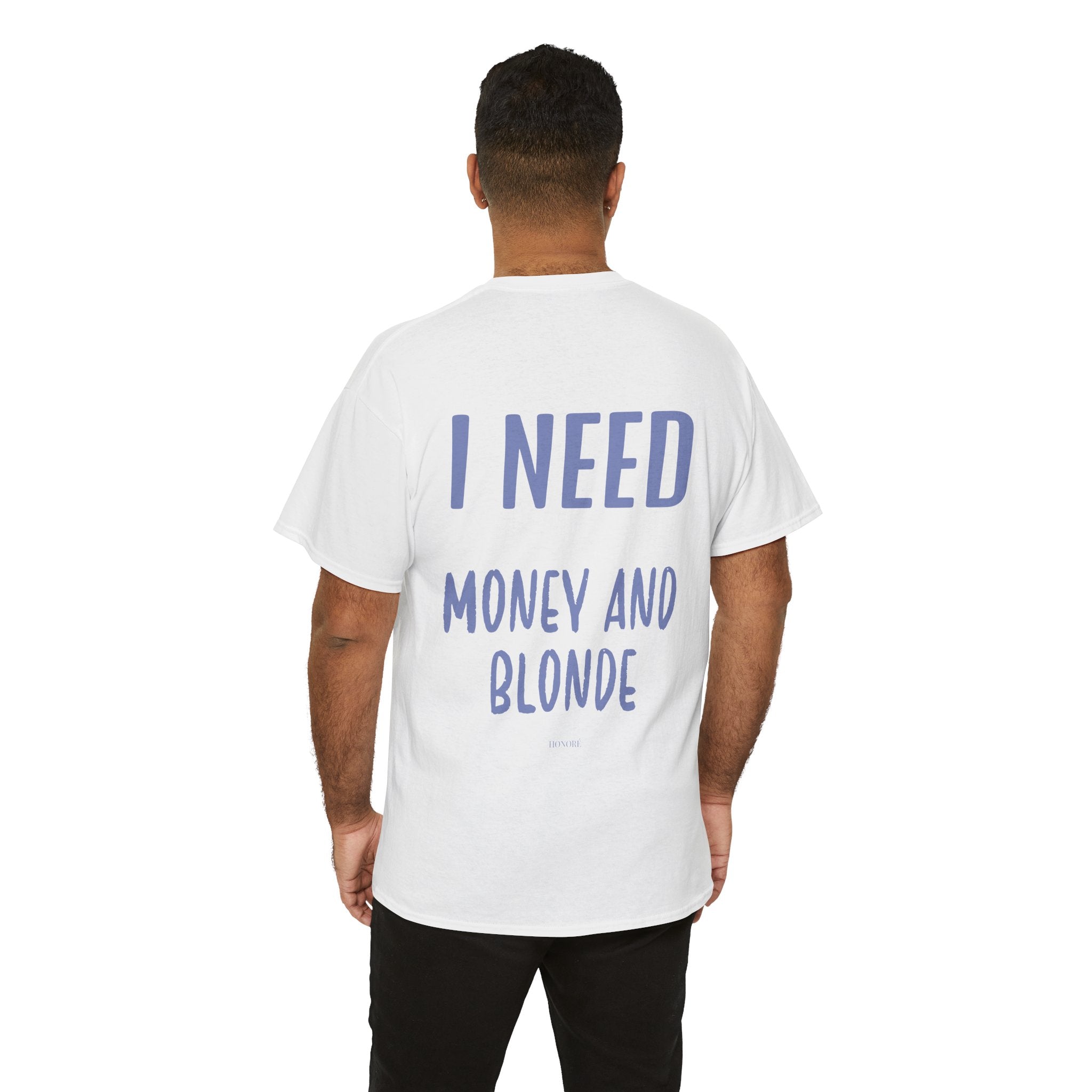 T SHIRT BLEU I NEED MONEY AND BLONDE